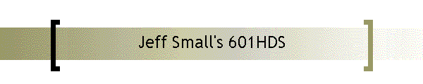 Jeff Small's 601HDS